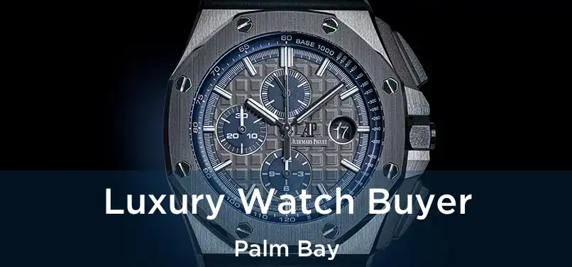 Luxury Watch Buyer Palm Bay