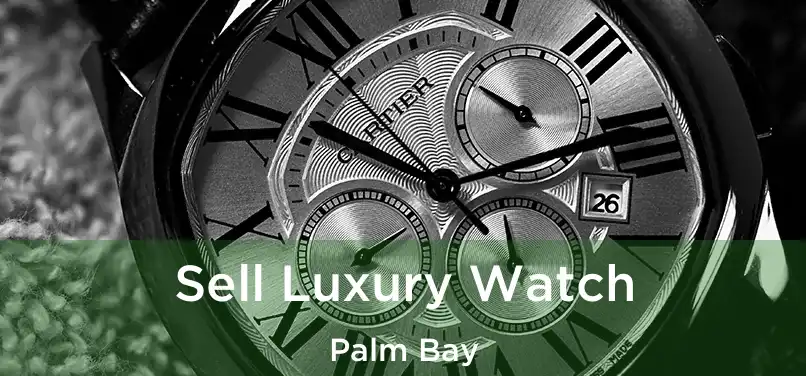Sell Luxury Watch Palm Bay