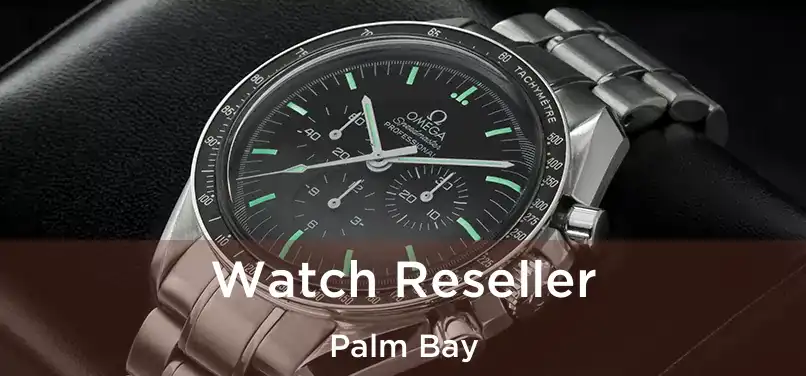  Watch Reseller Palm Bay