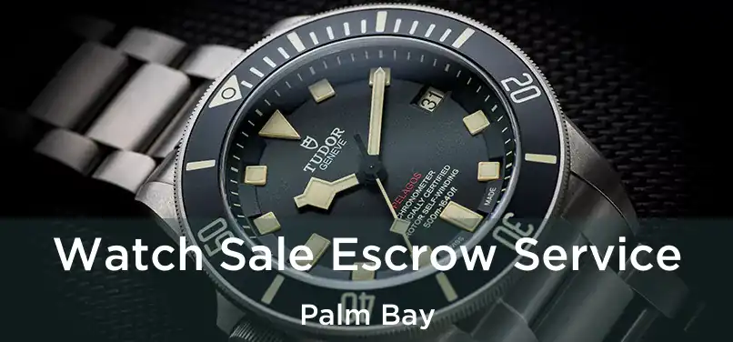  Watch Sale Escrow Service Palm Bay
